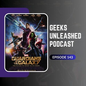 Episode 143 - Guardians of the Galaxy Vol 1 (2014) Review
