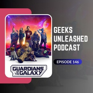 Episode 146 - Guardians of the Galaxy Vol 3 (2023) Review