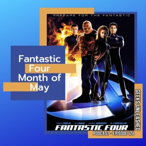 Episode 126 - Fantastic Four (2005) Review
