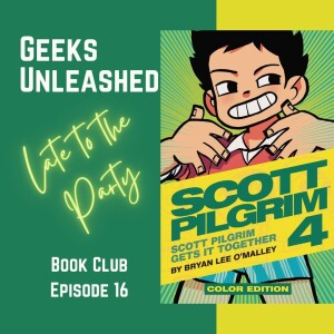 Late to the Party Book Club - Episode 16 - Scott Pilgrim Vol 4 - Scott Pilgrim Gets It Together
