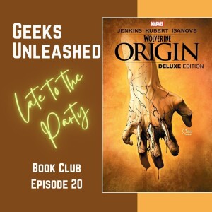 Late to the Party Book Club - Episode 20 - Wolverine Origin