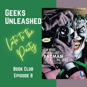 Late to the Party Book Club - Episode 8 - Batman: The Killing Joke
