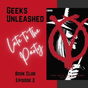 Late to the Party Book Club - Episode 2 - V For Vendetta