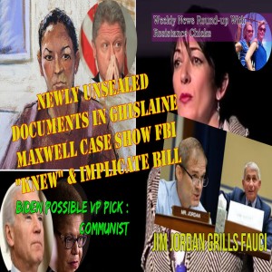 Ghislaine Maxwell: New Documents; Jordan Grills Fauci! Biden Possible VP: Communist 7/31/2020