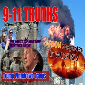 9-11 Truths; Trump's Troop Withdraws, Arson Suspected in Oregon Fires; Weekly Round-up 9/11/2020