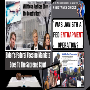 Biden Vax Mandate At Supreme Court & Was Jan 6 a Fed Entrapment Op? 1/7/2022
