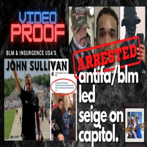 Anarchist & BLM's John Sullivan Arrested: Incited Violence At Capitol 1/14/2021