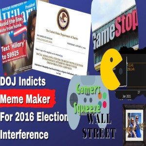 DOJ Indicts Conservative Meme Maker In Draconian Tyranny on Free Speech 1/27/2021