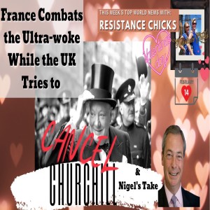 LIVE: France Combats UltraWoke; UK Tries to Cancel Churchill, Nigel's Take 2/14/2021