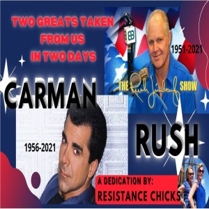 Two Greats Taken in 2 Days: Carman & Rush... A Dedication By Resistance Chicks