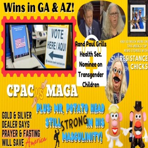 Wins in GA & AZ; CPAC vs MAGA Rand Paul Grills Health Sec Nominee 2/26/21