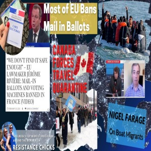 Most of EU Bans Mail in Ballots; Canada Forces Travel Quarantine; Nigel On Migrants 2/28/2021