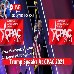 The Moment You've Been Waiting For: Trump Speaks At CPAC 2021