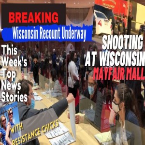 BREAKING: Recount Underway in WI; Shooting at Mayfair Mall; This Week's TOP News Stories 11/20/2020