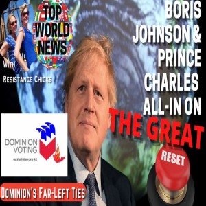 Dominion's Far Left Ties; Boris and Prince Charles' Great Reset; Lockdowns Worldwide 11/22/2020
