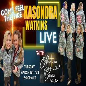 Kasondra Watkins LIVE! Come Feel the FIRE! w/ Resistance Chicks