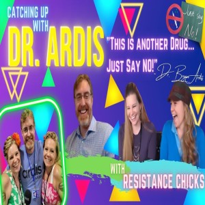 Dr. Ardis: It’s Another Drug- JUST SAY NO