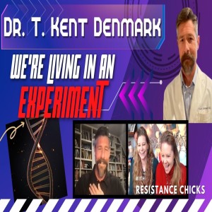 Dr. T. Kent Denmark: We’re Living In An Experiment