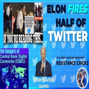Elon Fires Half of Twitter; The Dangers of CBDC’s Headline News 11/4/22
