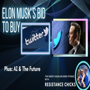 Elon Musk’s Bid to Buy Twitter; Plus AI & The Future Top News 4/15/22