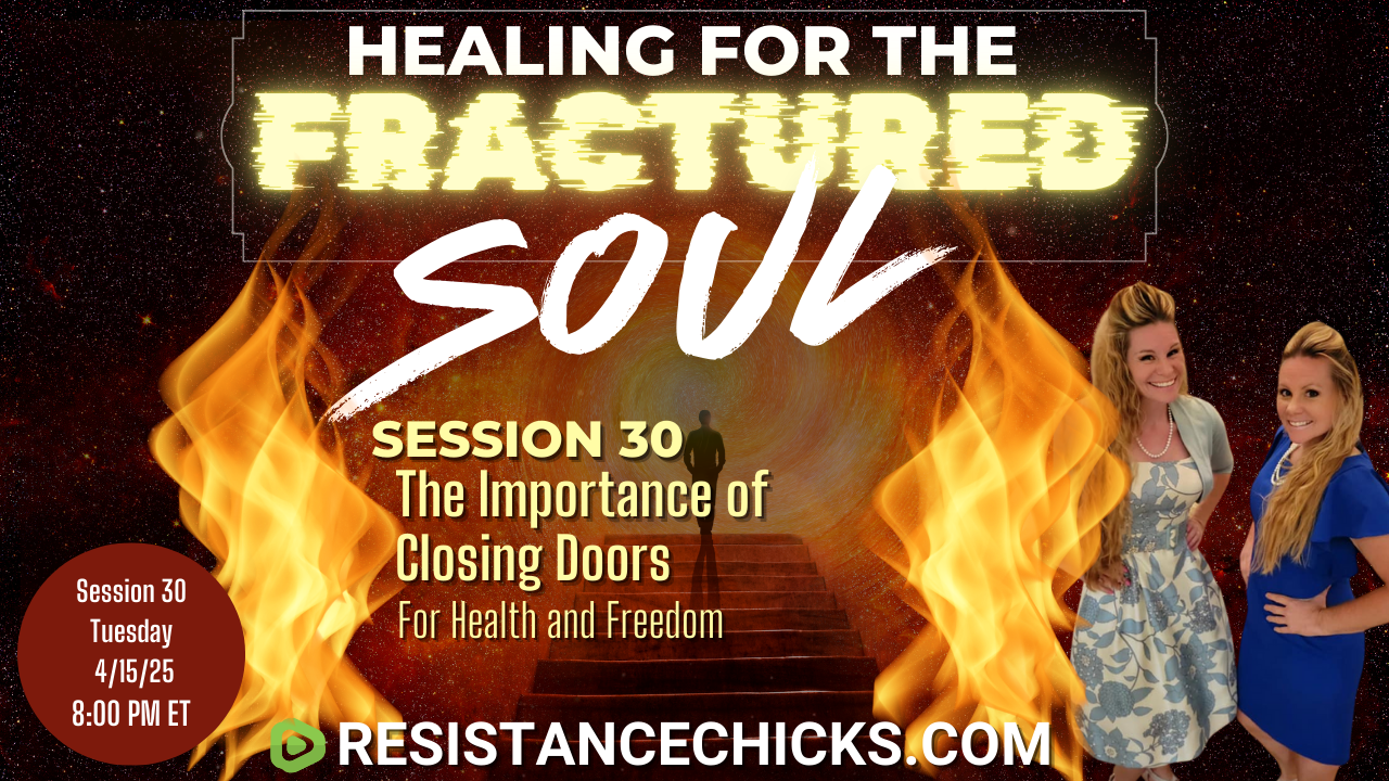 Healing For the Fractured Soul Session 30: The Importance of Closing Doors For Health and Freedom