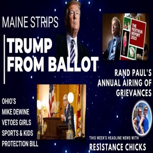 Maine Strips Trump From Ballot; OH’s Dewine Vetoes Kids Protection Bill; Rand’s Festivus Report 12/29/23