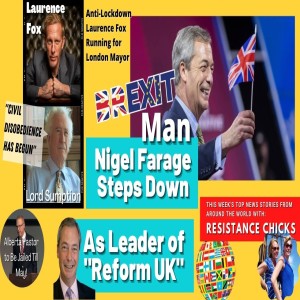 Nigel Steps Down As Leader of Reform UK; Alberta Pastor Jailed Til May! EU/UK News: 3/7/21