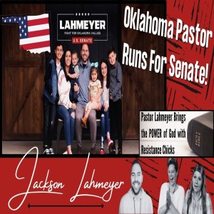 Oklahoma Pastor Runs For Senate & Brings the POWER of God! -Interview with Jackson Lahmeyer