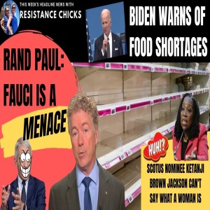 Rand Paul: Fauci Is A Menace; Biden Warns of Food Shortages 3/25/22