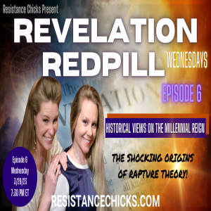 REVELATION REDPILL Ep6: Views of Millennial Reign & Shocking History of Rapture Theory