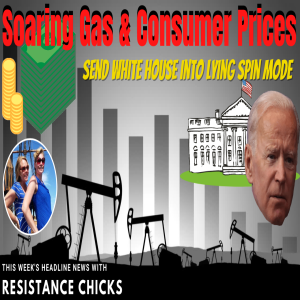 Soaring Gas & Consumer Prices Send White House into Lying Spin Mode 6/3/22