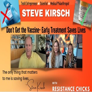 Steve Kirsch: Don‘t Get the Vax! Early Treatment Saves Lives