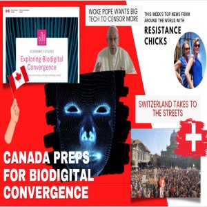 Canada Preps for Bio-Digital Convergence; Switzerland Takes to Streets 10/24/2021