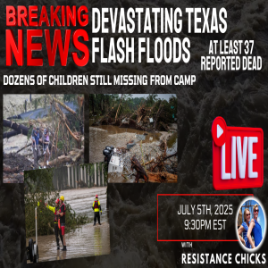 Devastating Texas Flash Floods: 37 Reported Dead | Dozens of Children Missing From Camp 7/5/25