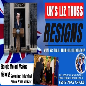 UK PM Truss Resigns; Meloni Sworn In; Alberta’s New Premier Apologizes to Unvaxxed 10/23/22