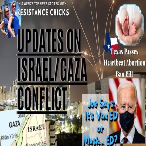 Joe Says: It's Vax ED or Mask... ED? Texas Passes Heartbeat Abortion Ban Bill! Updates on Israeli/Gaza Conflict 5/14/21