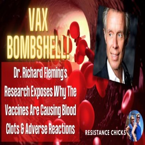 VAX Bombshell! Dr. Richard Fleming Why They Cause Clots & Adverse Reactions
