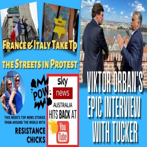 Viktor Orban's Epic Interview; France/Italy Take To the Streets in Protest 8/8/2021