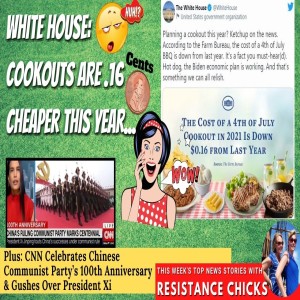 WH: Cookouts 16 Cents Cheaper; CNN Praises CCP & This Week's TOP News 7/2/2021