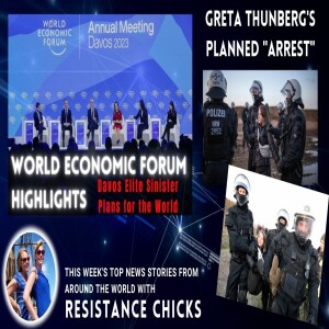 WEF Highlights! Davos Elite Sinister Plans for the World; Greta’s Staged Arrest; World News 1/22/23
