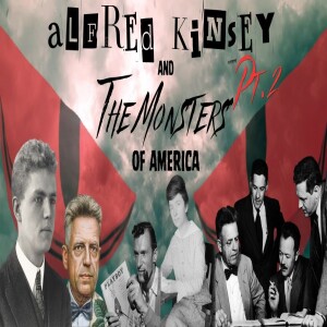 LIVE! Pt2 World Wide Premiere: 🔴 Alfred Kinsey & The Monsters of America 🔴