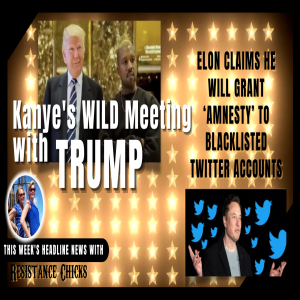 Ye’s Wild Meeting With Trump; Elon’s Amnesty For All Twitter Accounts 11/25/22