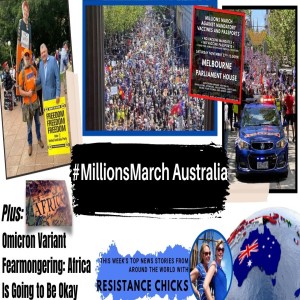 #MillionsMarch Australia; Omicron Fearmongering: Africa Is Going to Be Okay 11/28/21