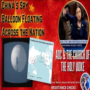 China’s Spy Balloon Floating Across USA; AOC Holy Woke; Headline News 2/3/23