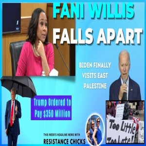 Fani Willis Falls Apart - Biden Finally Visits E. Palestine - Trump to Pay $354 Million - 2/16/24
