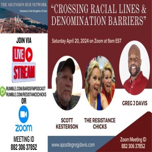 Apostle Greg Davis, BardsFM & Resistance Chicks: Crossing Racial Lines & Denominational Barriers
