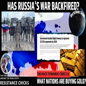 CBDCs & What Nations Are Buying Gold? Has Russia’s War Backfired? World News 5/28/23