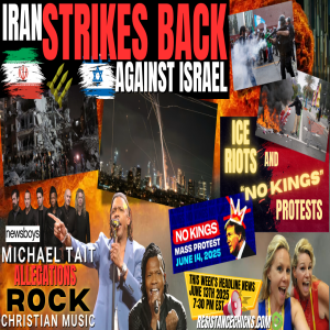 Iran Strikes Back | ICE Riots | No Kings Protest | Michael Tait Allegations Rock Christian Music