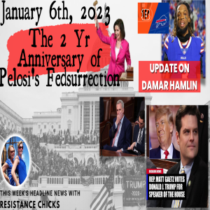 J6 2 Yr Anniversary of Pelosi’s Fedsurrection; Race for Speaker- Headline News 1/6/2023