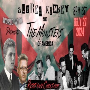 World Wide Premiere: 🔴 Alfred Kinsey & The Monsters of America Pt. 1 🔴